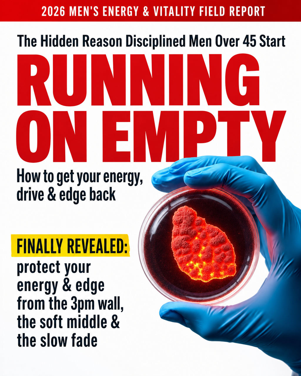 2026 Men's Energy & Vitality Field Report — The hidden reason disciplined men over 45 start Running on Empty, and how to get your energy, drive and edge back