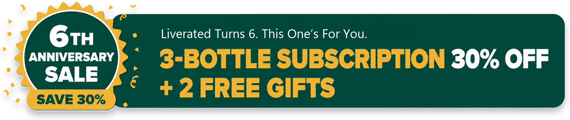 6th Anniversary Sale: 3-bottle subscription 30% off plus 2 free gifts
